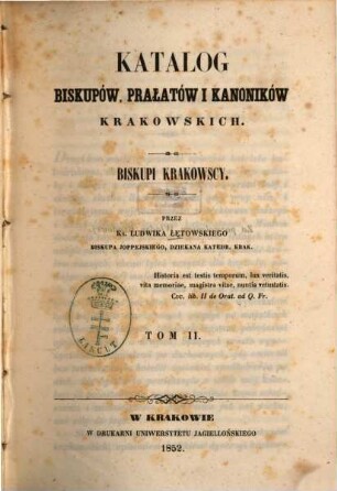 Katalog biskupoẃ, prałatoẃ i kanonikoẃ krakowskich : Przez ks. Ludwika Łętowskiego. 2