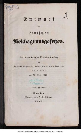 Entwurf des deutschen Reichsgrundgesetzes : Der hohen deutschen Bundesversammlung als Gutachten der siebenzehn Männer des öffentlichen Vertrauens überreicht am 26. April 1848