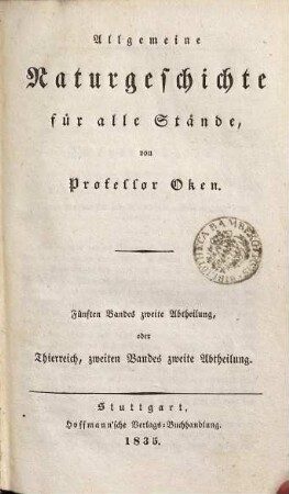 Allgemeine Naturgeschichte für alle Stände, 5,2. Thierreich ; 2, 2
