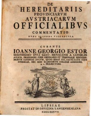 De Hereditariis Provinciarvm Avstriacarvm Officialibvs Commentatio