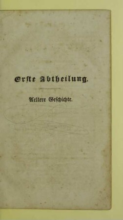 Erste Abtheilung. Aeltere Geschichte