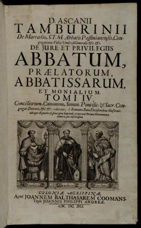 Tomus 1: D. Ascanii Tamburinii ... De Jure Et Privilegiis Abbatum, Praelatorum, Abbatissarum, Et Monialium. Tomus 1