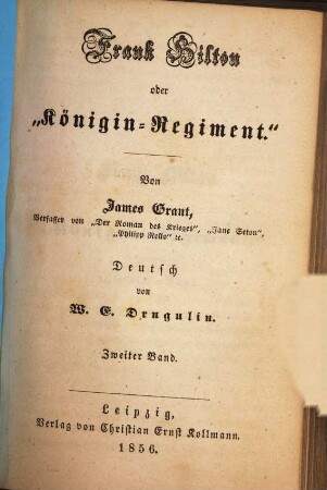 Frank Hilton oder "Königin-Regiment" : Von James Grant. Deutsch von W. E. Drugulin, 2