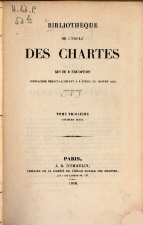 Bibliothèque de l'Ecole des Chartes : revue d'érudition. 8 = 3. 1846