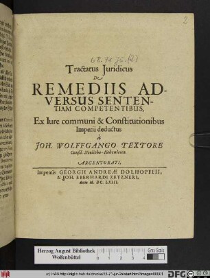 Tractatus Iuridicus De Remediis Adversus Sententiam Competentibus : Ex Iure communi & Constitutionibus Imperii deductus