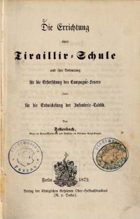 Die Errichtung einer Tiraillir-Schule und ihre Bedeutung für die Erforschung des Campagne-Feuers sowie für die Entwickelung der Infanterie-Taktik