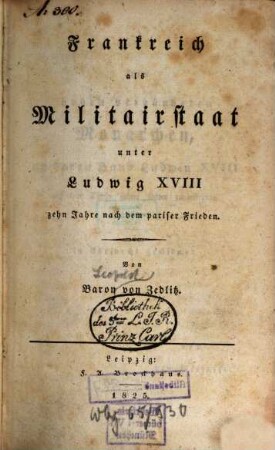 Frankreich als Militairstaat unter Ludwig XVIII : zehn Jahre nach dem Pariser Frieden