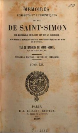 Mémoires complets et authentiques du duc de Saint-Simon sur le siècle de Louis XIV et la Régence. 12