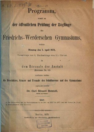 Programm, womit zu der öffentlichen Prüfung der Zöglinge des Friedrichs-Werderschen Gymnasiums, welche ... in dem Hörsaale der Anstalt (Kurstrasse No. 52) stattfinden wird, ... ergebenst einladet, 1873