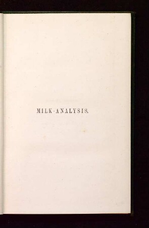 Milk-analysis : a practical treatise on the examination of milk and its derivatives, cream, butter, and cheese