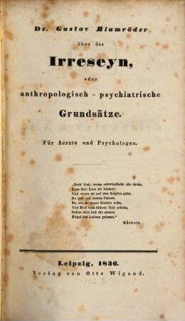 Dr. Gustav Blumröder über das Irreseyn, oder anthropologisch-psychiatrische Grundsätze : Für Aerzte und Psychologen