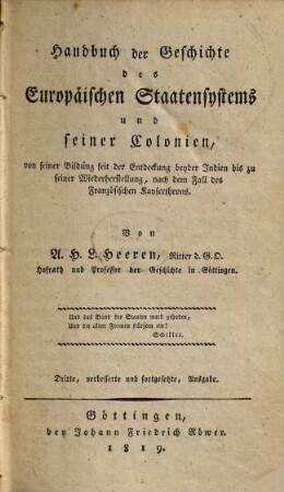 Handbuch der Geschichte des Europäischen Staatensystems und seiner Colonien : von seiner Bildung seit der Entdeckung beyder Indien bis zu seiner Wiederherstellung nach dem Falle des französischen Kaiserthrons