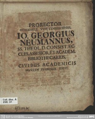 Prorector Academiae Wittenbergensis, Jo. Georgius Neumannus, SS. Theol. D. Consist. Eccles. Assessor, Et Academ. Bibliothecarius, Civibus Academicis Salutem Plurimam Dicit