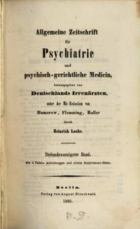 Allgemeine Zeitschrift für Psychiatrie und psychisch-gerichtliche Medizin : hrsg. von Deutschlands Irrenärzten. 23, 23. 1866