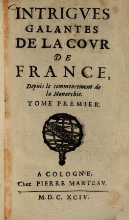 Intrigues galantes de la cour de France, depuis le commencement de la Monarchie, 1. (1694). - 317 S. : 1 Ill.