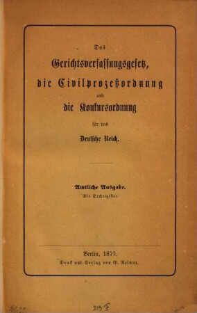 Das Gerichtsverfassungsgesetz, die Civilproceßordnung und die Konkursordnung für das Deutsche Reich : Mit Sachregister
