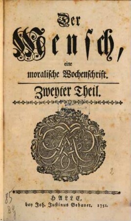 Der Mensch : eine moralische Wochenschrift. 2. 1751