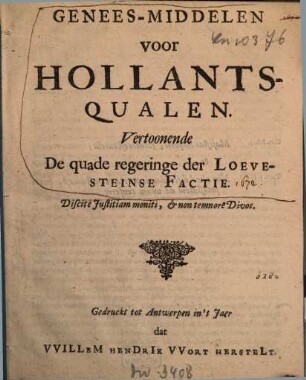 Genees-Middelen Voor Hollants-Qualen, Vertoonende De quade regeringe der Loevesteinse Factie