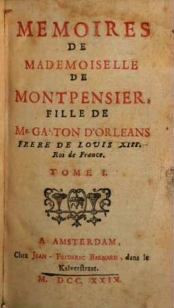 Memoires De Mademoiselle De Montpensier, Fille De Gaston D'Orleans, Frere De Louis XIII. Roi de France, 1