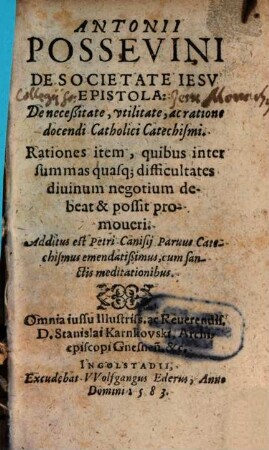 Antonii Possevini De necessitate utilitate ac ratione docendi catholici catechismi epistola ...