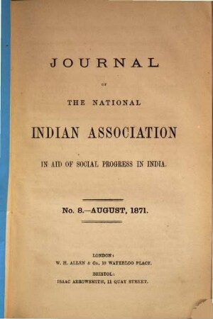 Journal of the National Indian Association in Aid of Social Progress in India. 1871, Nr. 8