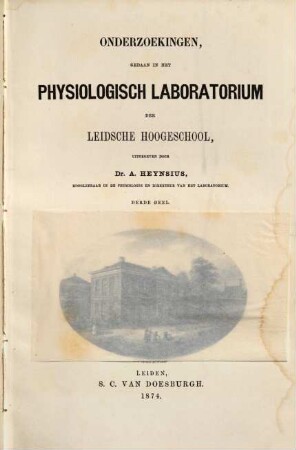 Onderzoekingen gedaan in het Physiologisch Laboratorium der Universiteit te Leiden. 3. 1874