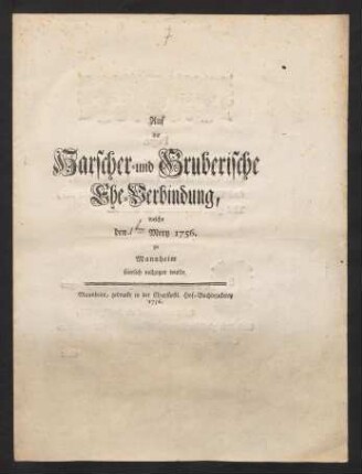 Auf die Harscher- und Gruberische Ehe-Verbindung, Welche den Mertz 1756. zu Mannheim feierlich vollzogen wurde