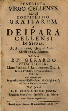 Benedicta virgo Cellensis, hoc est continuatio gratiarum a deipara Cellensi in Styria ab anno 1666. usque ad annum Christi 1678. factarum