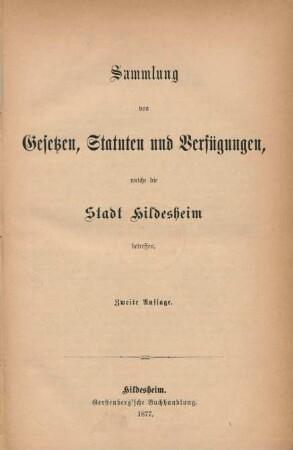 [Hauptbd.]: Sammlung von Gesetzen, Statuten und Verfügungen, welche die Stadt Hildesheim betreffen