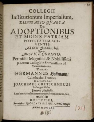 Collegii Institutionum Imperialium, Disputatio Quarta De Adoptionibus Et Modis Patriam Potestatem Solventib. : Ad tit. 11 & 12. lib. 1. Inst.
