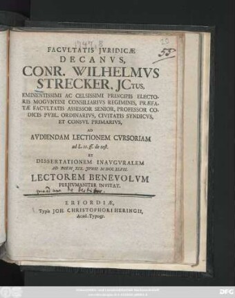 Facvltatis Jvridicæ Decanvs, Conr. Wilhelmvs Strecker, JCtus ... Professor Codicis Pvbl. Ordinarivs ... Ad Avdiendam Lectionem Cvrsoriam ad L. 11. ff. de test. Et Dissertationem Inavgvralem Ad Diem XIX. Jvnii. MDCCXLVII. Lectorem Benevolvm Perhvmaniter Invitat