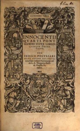 Commentaria Innocentii Quarti Pont. Maximi Super Libros Quinque Decretalium