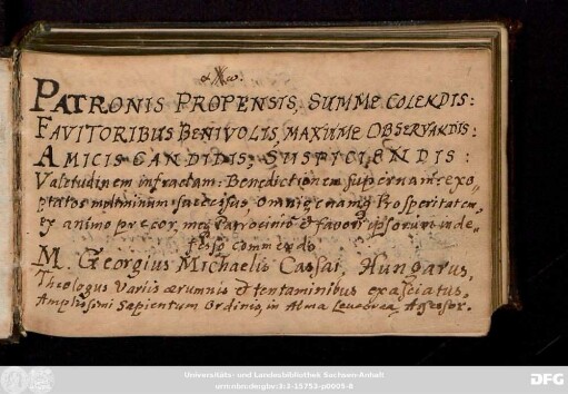 [Album 3] Patronis propensis … prosperitatem ex animo precor, ... Georgius Michaelis Cassai, Hungarus … in Alma Leurorea Assessor. : Stammbuch Georgius Cassai Michaelis