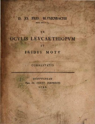 D. Jo. Frid. Blvmenbachii Medic. Prof. P.O. De Ocvlis Levcaethiopvm Et Iridis Motv Commentatio