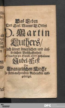 Das Leben Des Seel. Manns GOttes D. Martin Luthers [...].