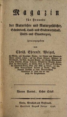 Magazin für Freunde der Naturlehre und Naturgeschichte, Scheidekunst, Land- und Stadtwirthschaft, Volks- und Staatsarznei. 4. 1796/97