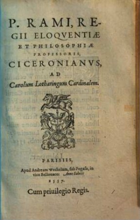 P. Rami, Regii Eloqventiae Et Philosophiae Professoris, Ciceronianvs : ad Carolum Lotharingum Cardinalem