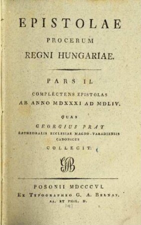 Epistolae procerum regni Hungariae. 2, Complectens epistolas ab anno MDXXXI ad MDLIV.