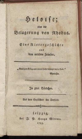 Heloise; oder die Belagerung von Rhodus : Eine Rittergeschichte aus dem mittlern Zeitalter ; In zwei Bändchen ; Aus dem Englischen frei übersetzt