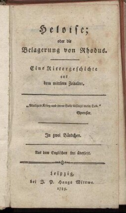 Heloise; oder die Belagerung von Rhodus : Eine Rittergeschichte aus dem mittlern Zeitalter ; In zwei Bändchen ; Aus dem Englischen frei übersetzt