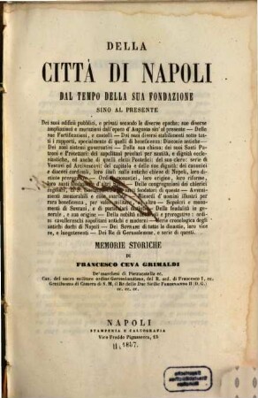 Della città di Napoli dal tempo della sua fondazione sino al presente ... memorie storiche : (Mit 1 Plan der Stadt Neapel pag. 590)