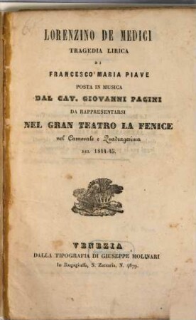 Lorenzino de Medici : tragedia lirica ; da rappresentarsi nel Gran Teatro La Fenice nel carnovale e quadragesima del 1844 - 45