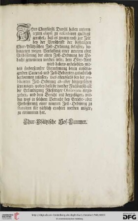 Ihro Churfürstl. Durchl. haben unterm 23ten elapsi zu rescribiren gnädigst geruhet, daß es zwarn noch zur Zeit bey der Vorschrifft der bisherigen Chur-Pfältzischen Zoll-Ordnung belassen, dahingegen wegen Verfassung einer neueren oder Verbesserung der alten Zoll-Ordnung der Bedacht genommen werden solle ...