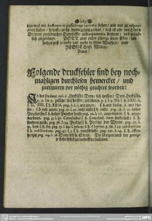 Folgende druckfehler sind bey nochmaligen durchlesen bemercket, und zuerinnern vor nöthig geachtet worden