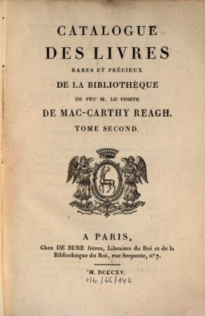 Catalogue des livres rares et précieux de la bibliothèque de feu M. le Comte de Mac-Carthy Reagh. 2