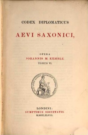 Codex Diplomaticus Aevi Saxonici. Tomus VI