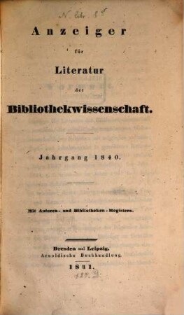Anzeiger für Literatur der Bibliothekwissenschaft. 1840 (1841)