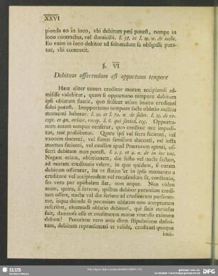 §. VI. Debitum offerendum est opportuno tempore