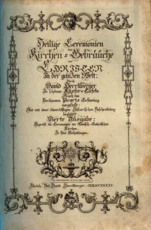 Heilige Ceremonien und Kirchen-Gebräuche der Christen in der ganzen Welt, 4: Vierte Ausgabe. Begreift die Ceremonien der Römisch-Catholischen Kirchen ; in vier Abtheilungen