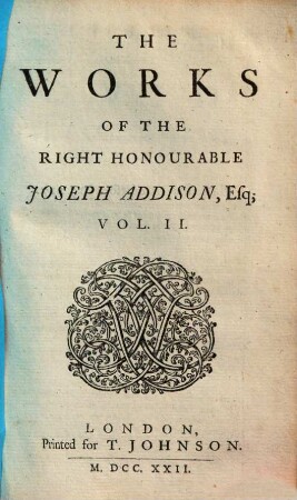 The works of the right honourable J. Addison, Esq.. 2